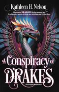 A Conspiracy of Drakes (The Dragon Manifestos, #1)