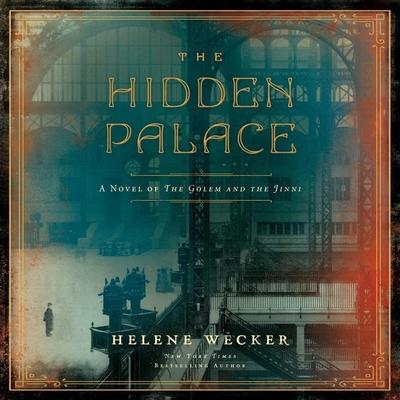 The Hidden Palace Lib/E: A Novel of the Golem and the Jinni