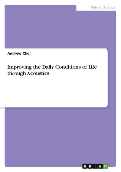 Improving the Daily Conditions of Life through Acoustics