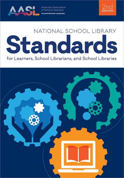 National School Library Standards for Learners, School Librarians, and School Libraries