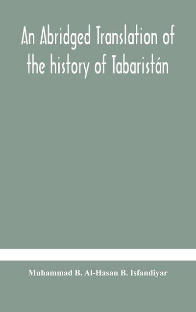 An abridged translation of the history of Tabaristán
