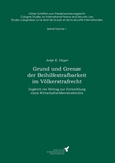 Grund und Grenze der Beihilfestrafbarkeit im Völkerstrafrecht