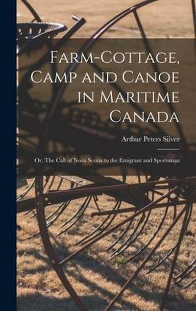 Farm-cottage, Camp and Canoe in Maritime Canada