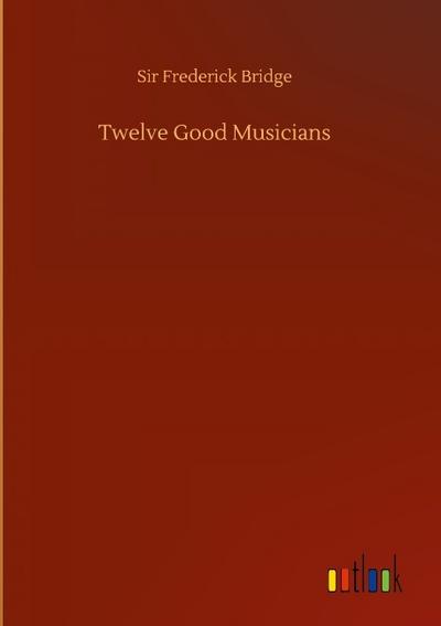Twelve Good Musicians