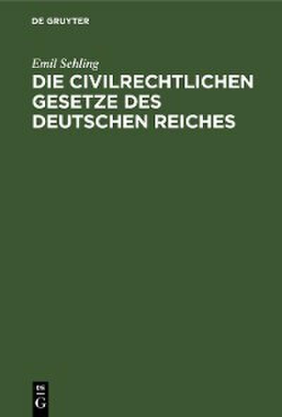 Die civilrechtlichen Gesetze des Deutschen Reiches