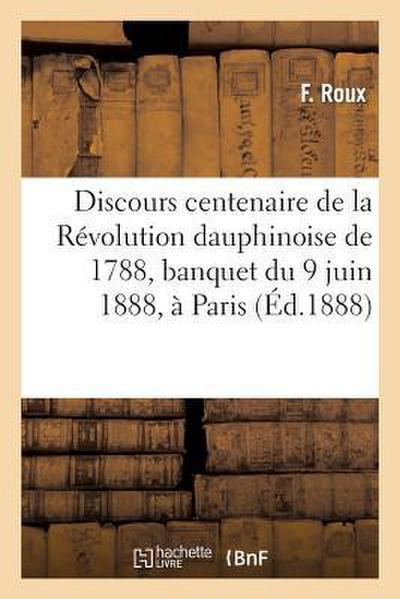 Discours Centenaire de la Révolution Dauphinoise de 1788, Banquet Du 9 Juin 1888, À Paris