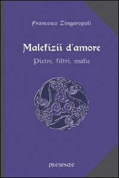 Malefizii d’amore. Pietre, filtri, malìe