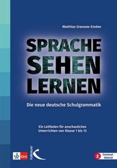Sprache sehen lernen: Die neue deutsche Schulgrammatik
