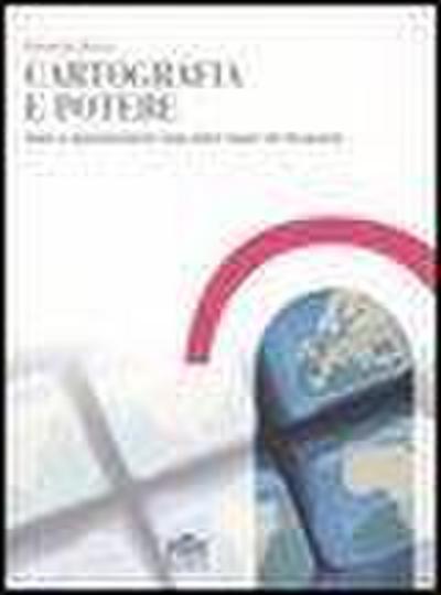 Boria, E: Cartografia e potere. Segni e rappresentazioni neg