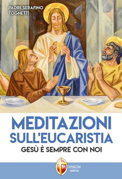 Meditazioni sull’eucaristia. Gesù è sempre con noi