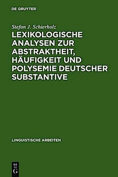 Lexikologische Analysen zur Abstraktheit, Häufigkeit und Polysemie deutscher Substantive