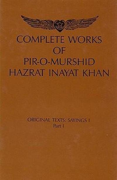 Complete Works of Pir-O-Murshid Hazrat Inayat Khan, Source Edition: Original Texts: Sayings I, Part I