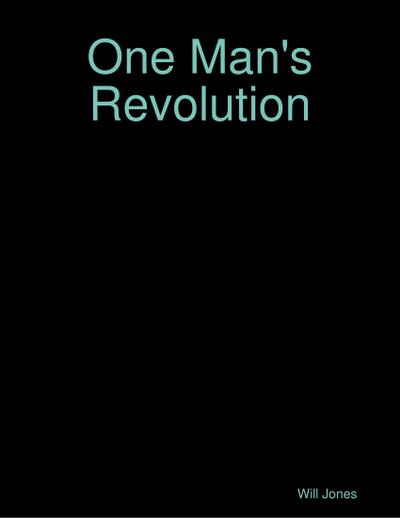 One Man’s Revolution