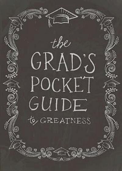 The Grad’s Pocket Guide to Greatness