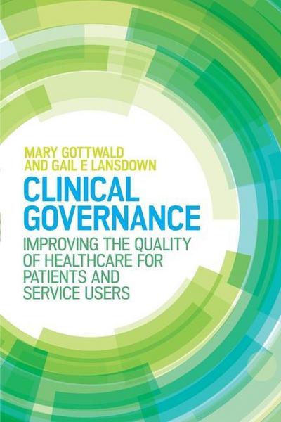 Clinical Governance: Improving the Quality of Healthcare for Patients and Service Users