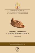 O Dom da Fidelidade, A Alegria da Perseverança