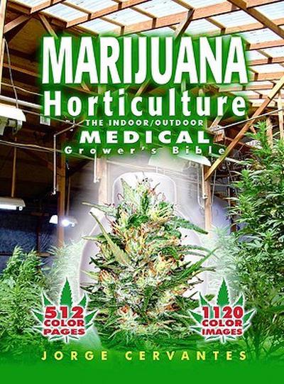Marijuana Horticulture: The Indoor/Outdoor Medical Grower’s Bible