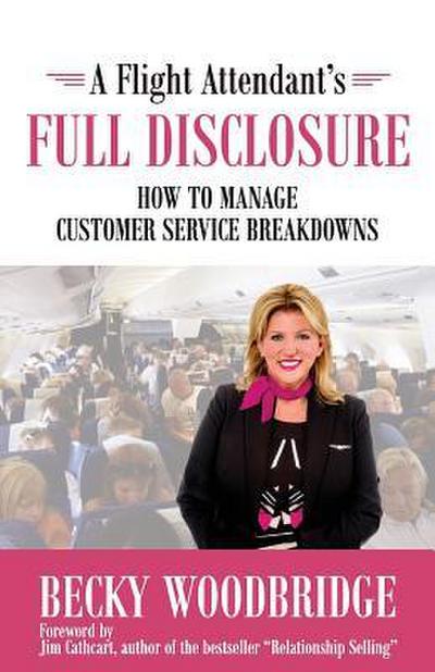 A Flight Attendant’s Full Disclosure: How to Manage Customer Service Breakdowns