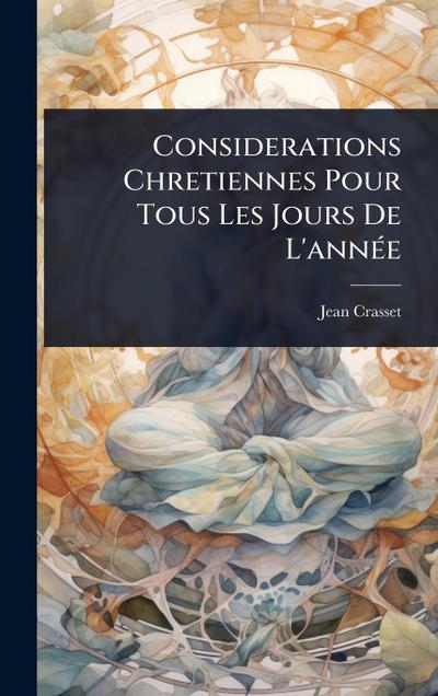 Considerations Chretiennes Pour Tous Les Jours De L’annÃ(c)e