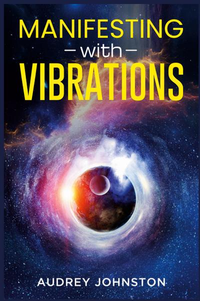 MANIFESTING WITH VIBRATIONS