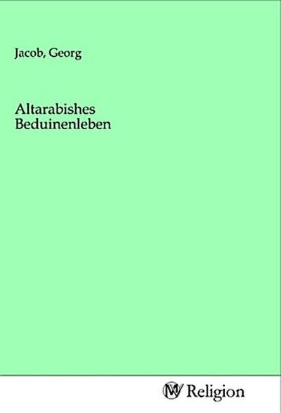 Altarabishes Beduinenleben