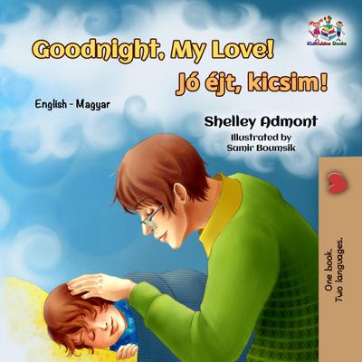 Goodnight, My Love! (English Hungarian Bilingual Collection)