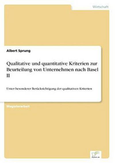 Qualitative und quantitative Kriterien zur Beurteilung von Unternehmen nach Basel II