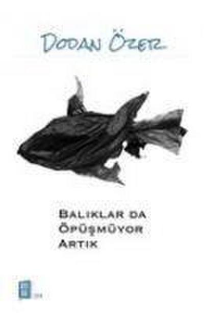 Baliklar da Öpüsmüyor Artik