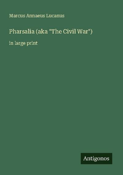Pharsalia (aka "The Civil War")