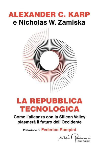 La repubblica tecnologica. Come l’alleanza con la Silicon Valley plasmerà il futuro dell’Occidente