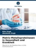 Matrix-Metalloproteinasen in Gesundheit und Krankheit