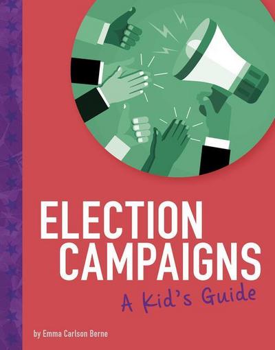 Election Campaigns: A Kid’s Guide
