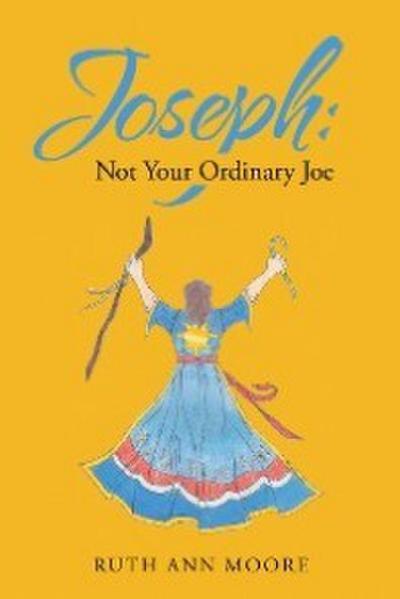 Joseph: Not Your Ordinary Joe