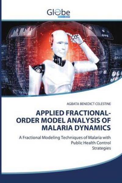 APPLIED FRACTIONAL-ORDER MODEL ANALYSIS OF MALARIA DYNAMICS