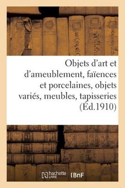 Objets d’Art Et d’Ameublement, Faïences Et Porcelaines, Objets Variés, Meubles, Tapisseries