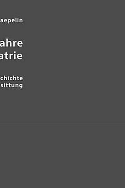 Huntert Jahre Psychiatrie