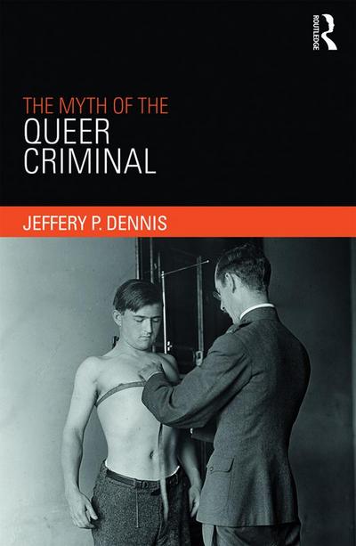 The Myth of the Queer Criminal