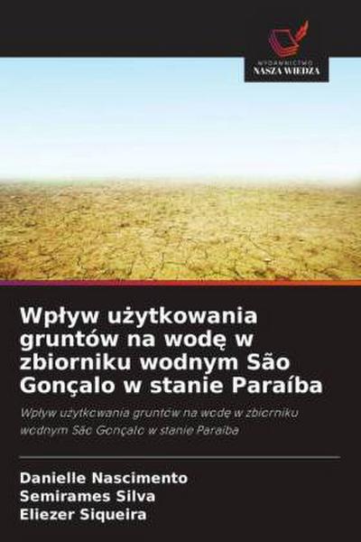 Wp¿yw u¿ytkowania gruntów na wod¿ w zbiorniku wodnym São Gonçalo w stanie Paraíba