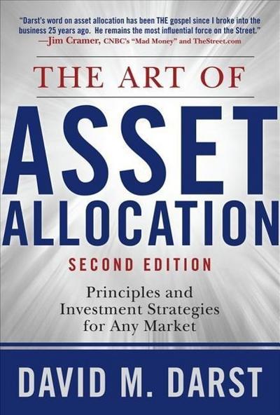 The Art of Asset Allocation: Principles and Investment Strategies for Any Market, Second Edition - David Darst