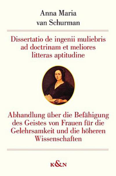 Abhandlung über die Befähigung des Geistes von Frauen für die Gelehrsamkeit und die höheren Wissenschaften (1641). Dissertatio de ingenii muliebris ad doctrinam et meliores litteras aptitudine
