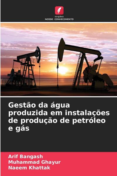 Gestão da água produzida em instalações de produção de petróleo e gás