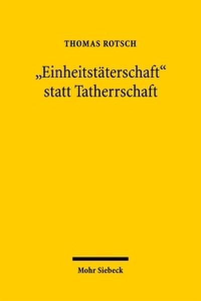 ’Einheitstäterschaft’ statt Tatherrschaft