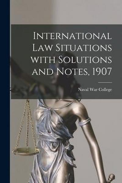 International Law Situations With Solutions and Notes, 1907