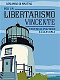 Per un Libertarismo vincente. Strategie politiche e culturali