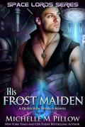 His Frost Maiden: A Qurilixen World Novel (Space Lords, #1)