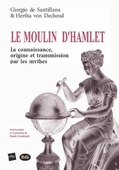 Le Moulin d’Hamlet: La connaissance, origine et transmission par les mythes