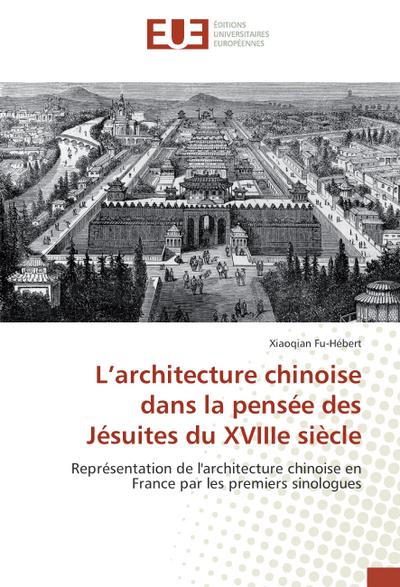 L’architecture chinoise dans la pensée des Jésuites du XVIIIe siècle