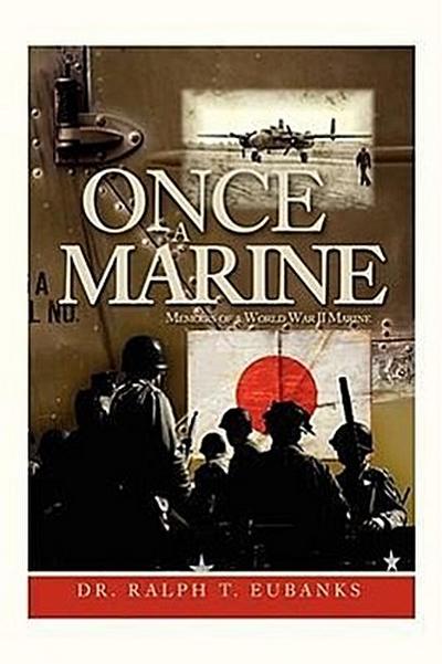 Once a Marine: Memoirs of a World War II Marine
