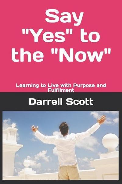Say "YES" to the "NOW"