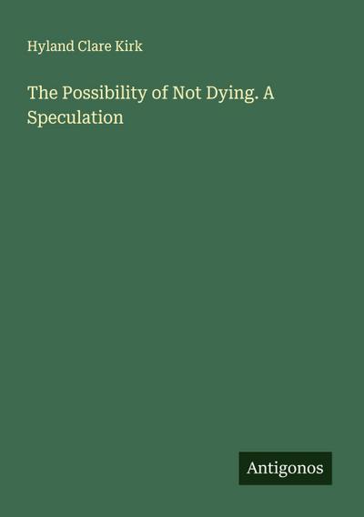 The Possibility of Not Dying. A Speculation